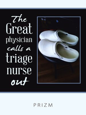 cover image of The Great Physician Calls a Triage Nurse Out
